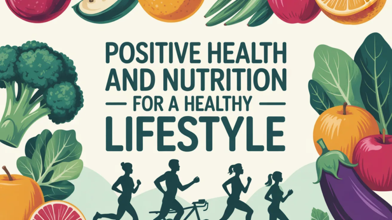 Positive Health and Nutrition for a Healthy Lifestyle