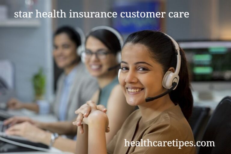 Star Health Insurance Customer Care: Ultimate Guide to Support, Services and Assistance.