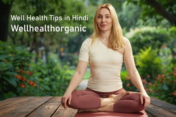 well health tips in hindi wellhealthorganic
